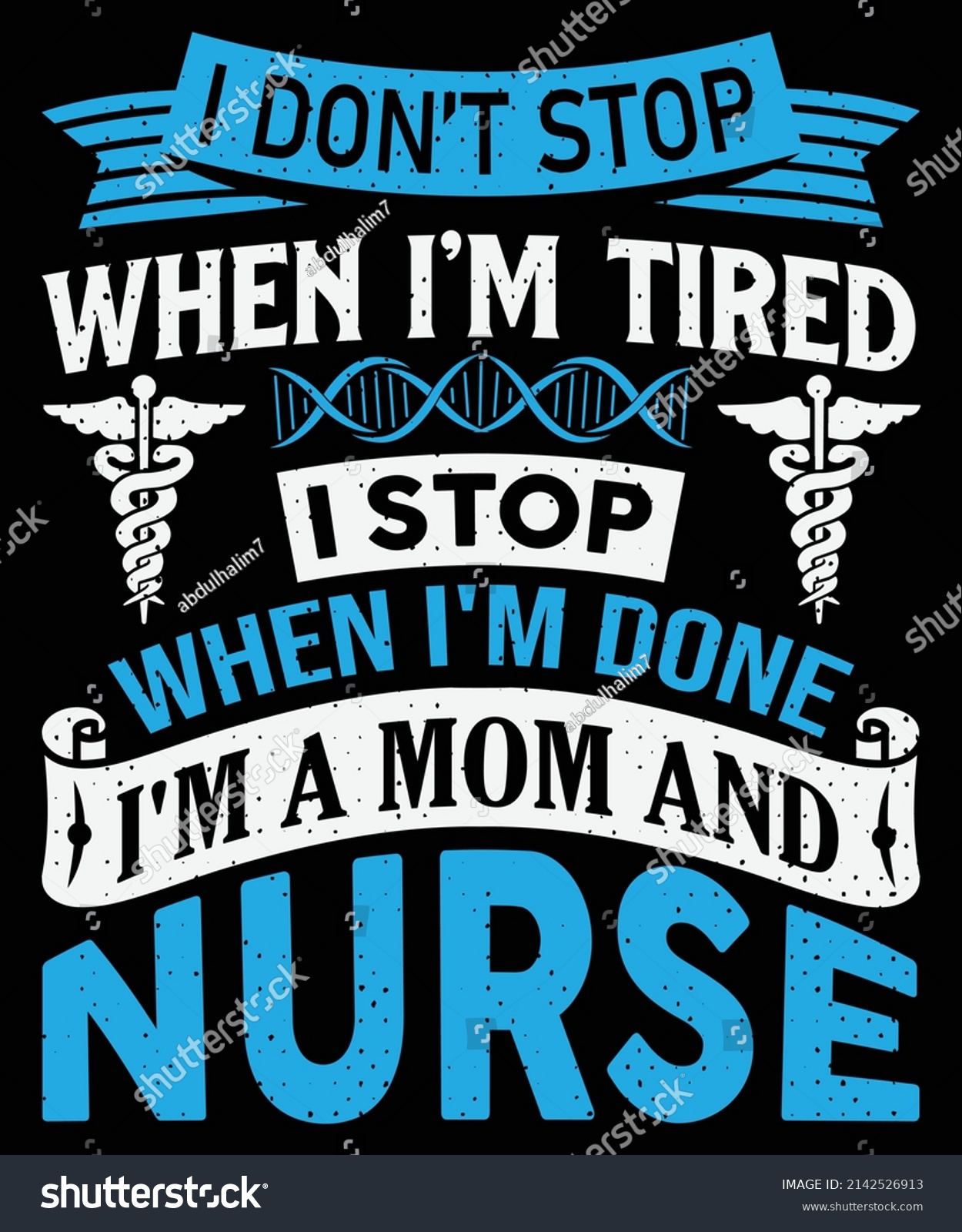 SVG of I don't stop when I'm tired, I stop when I'm done I'm a mom and nurse T-shirt design nursing t-shirt with medical element vectors. Stethoscope, syringe design. For label. svg