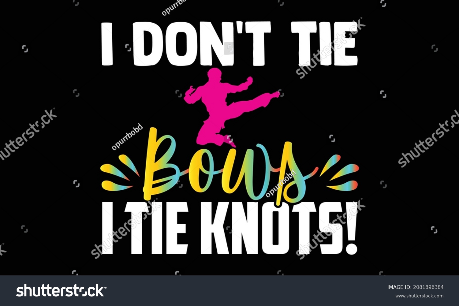 SVG of I don't tie bows I tie knots!- Karate t shirts design, Hand drawn lettering phrase and Calligraphy t shirt design, svg Files for Cutting Cricut and Silhouette, EPS 10 svg