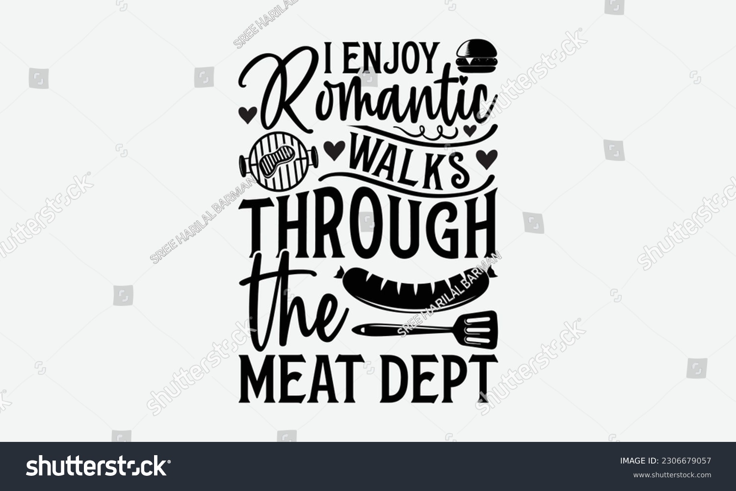 SVG of I enjoy romantic walks through the meat dept - Barbecue svg typography t-shirt design Hand-drawn lettering phrase, SVG t-shirt design, Calligraphy t-shirt design,  White background, Handwritten vector svg