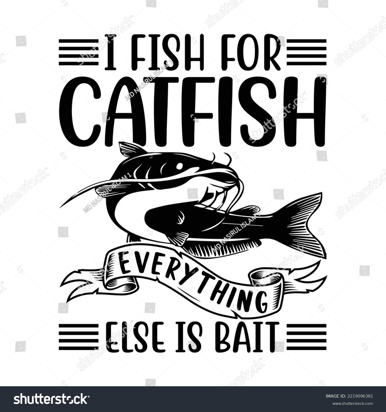 SVG of I fish for catfish every thing else is bait svg