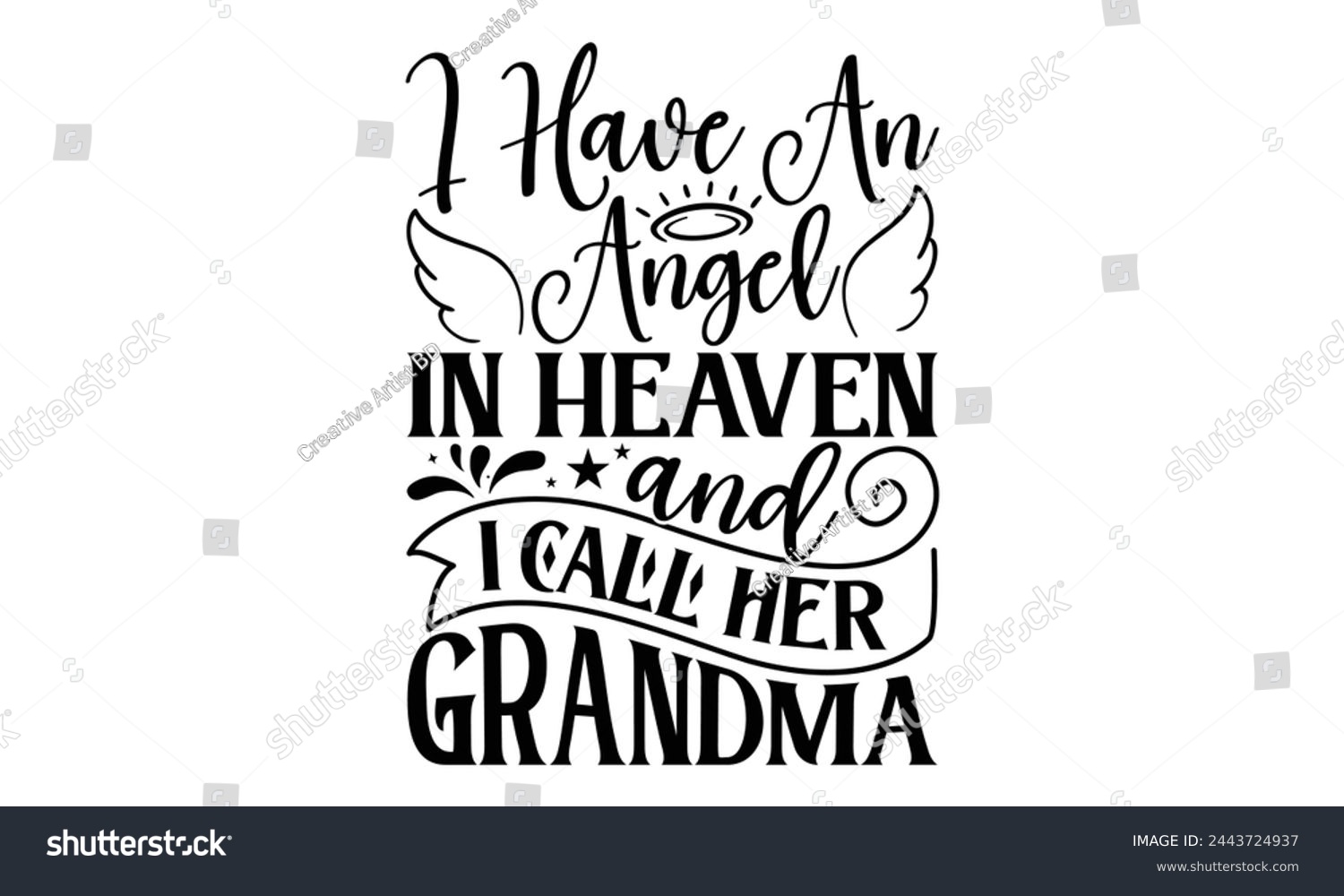 SVG of I Have An Angel In Heaven And I Call Her Grandma - Memorial T shirt Design, Handmade calligraphy vector illustration, Typography Vector for poster, banner, flyer and mug. svg