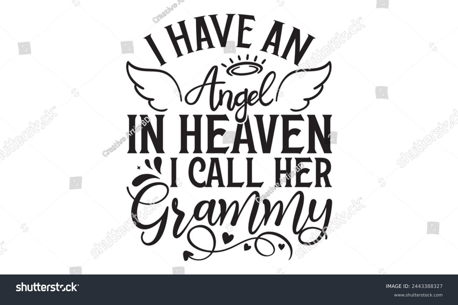 SVG of I Have An Angel In Heaven I Call Her Grammy - Memorial T shirt Design, Handmade calligraphy vector illustration, used for poster, simple, lettering  For stickers, mugs, etc. svg