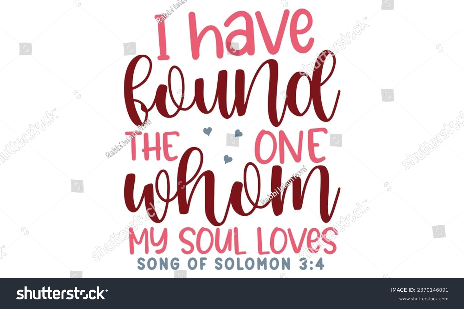 SVG of I have found the one whom my soul loves song of solomon 3:4, Valentine T-Shirt Design Vector File svg