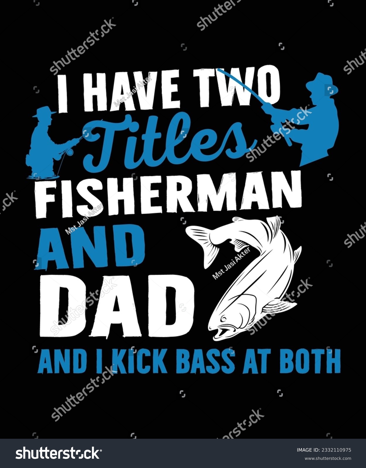 SVG of i have two titles fisherman and dad and i kick bass at both fishing t shirt print template svg