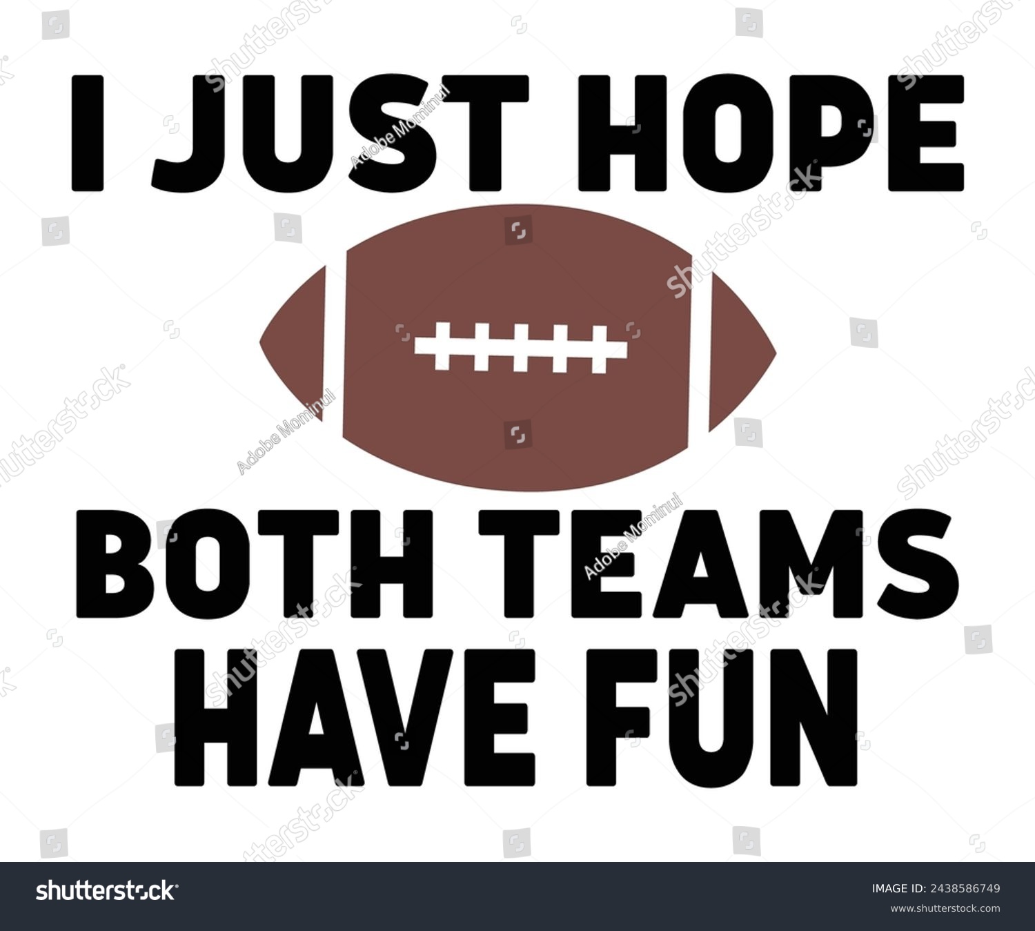 SVG of I Just Hope Both Teams Have Fun,Football Svg,Football Player Svg,Game Day Shirt,Football Quotes Svg,American Football Svg,Soccer Svg,Cut File,Commercial use svg