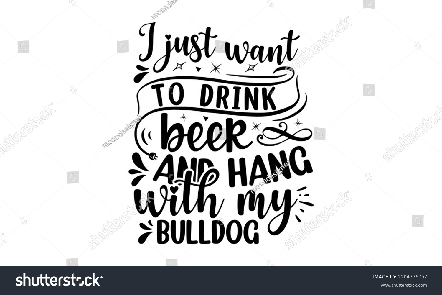 SVG of I just want to drink beer and hang with my bulldog - Bullodog T-shirt and SVG Design,  Dog lover t shirt design gift for women, typography design, can you download this Design, svg Files for Cutting  svg