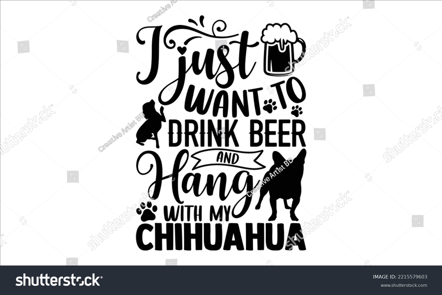 SVG of I Just Want To Drink Beer And Hang With My Chihuahua - Chihuahua T shirt Design, Hand lettering illustration for your design, Modern calligraphy, Svg Files for Cricut, Poster, EPS svg