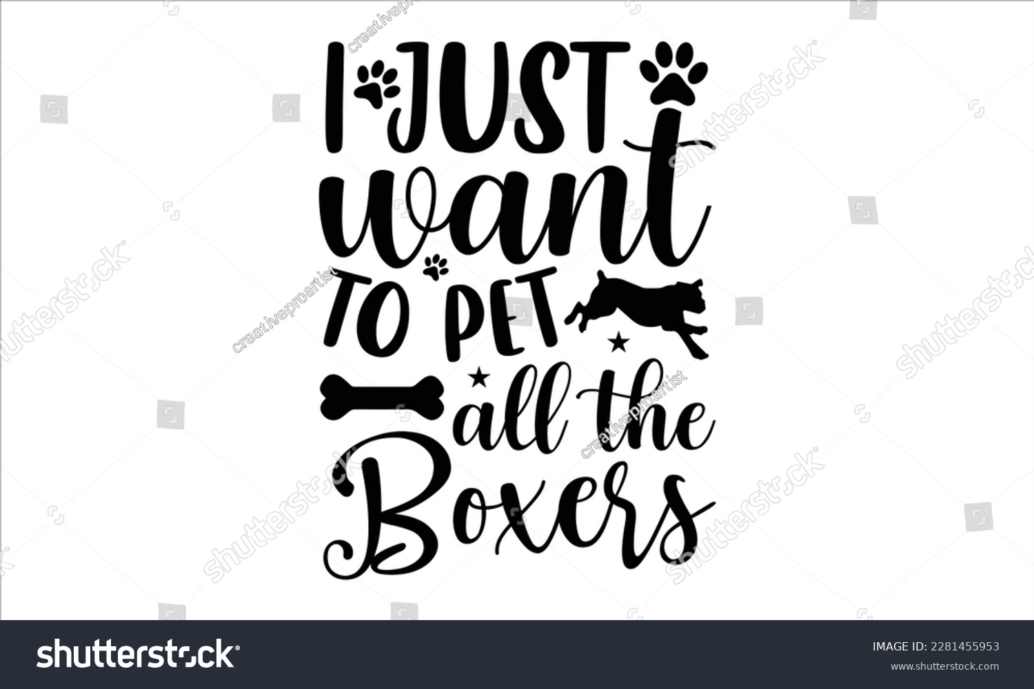SVG of I just want to pet all the boxers- Boxer Dog T- shirt design, Hand drawn lettering phrase, for Cutting Machine, Silhouette Cameo, Cricut eps, svg Files for Cutting, EPS 10 svg