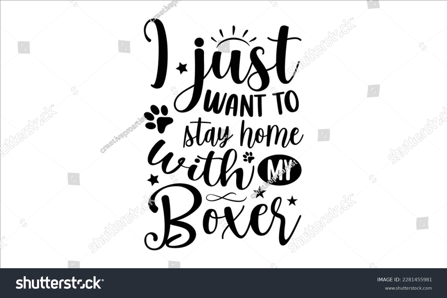 SVG of I just want to stay home with my boxer- Boxer Dog T- shirt design, Hand drawn lettering phrase, for Cutting Machine, Silhouette Cameo, Cricut eps, svg Files for Cutting, EPS 10 svg