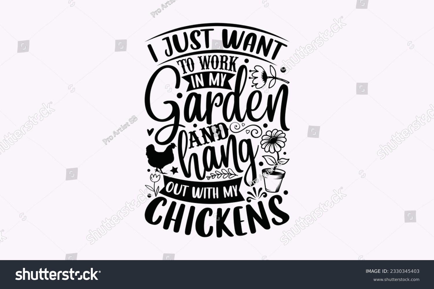 SVG of I just want to work in my garden and hang out with my chickens - Gardening SVG Design, Flower Quotes, Calligraphy graphic design, Typography poster with old style camera and quote. svg
