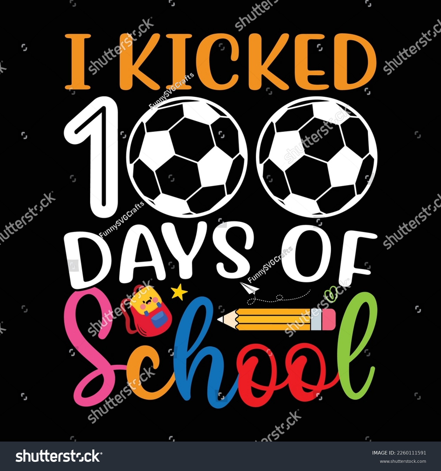SVG of I Kicked 100 Days of School Shirt, Football Shirt, Ball Vector, school, back to school, teacher, funny, student, kindergarten, preschool, education, student, teaching, Soccer, Sport shirt svg