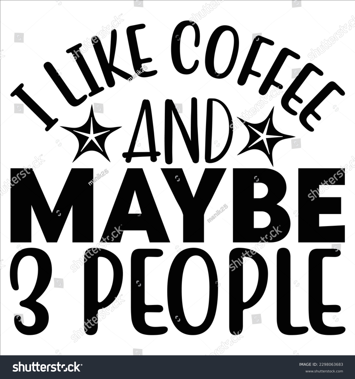 SVG of I Like Coffee and Maybe 3 People   SVG  T shirt design Vector File svg
