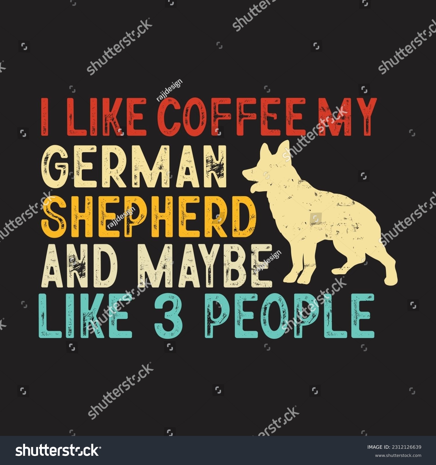 SVG of I Like Coffee My German Shepherd And Maybe Like 3 People- T-Shirt Design, Posters, Greeting Cards, Textiles, and Sticker Vector Illustration svg