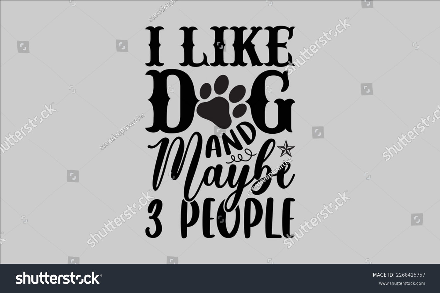 SVG of I like dog and maybe 3 people- Piano t- shirt design, Template Vector and Sports illustration, lettering on a white background for svg Cutting Machine, posters mog, bags eps 10. svg