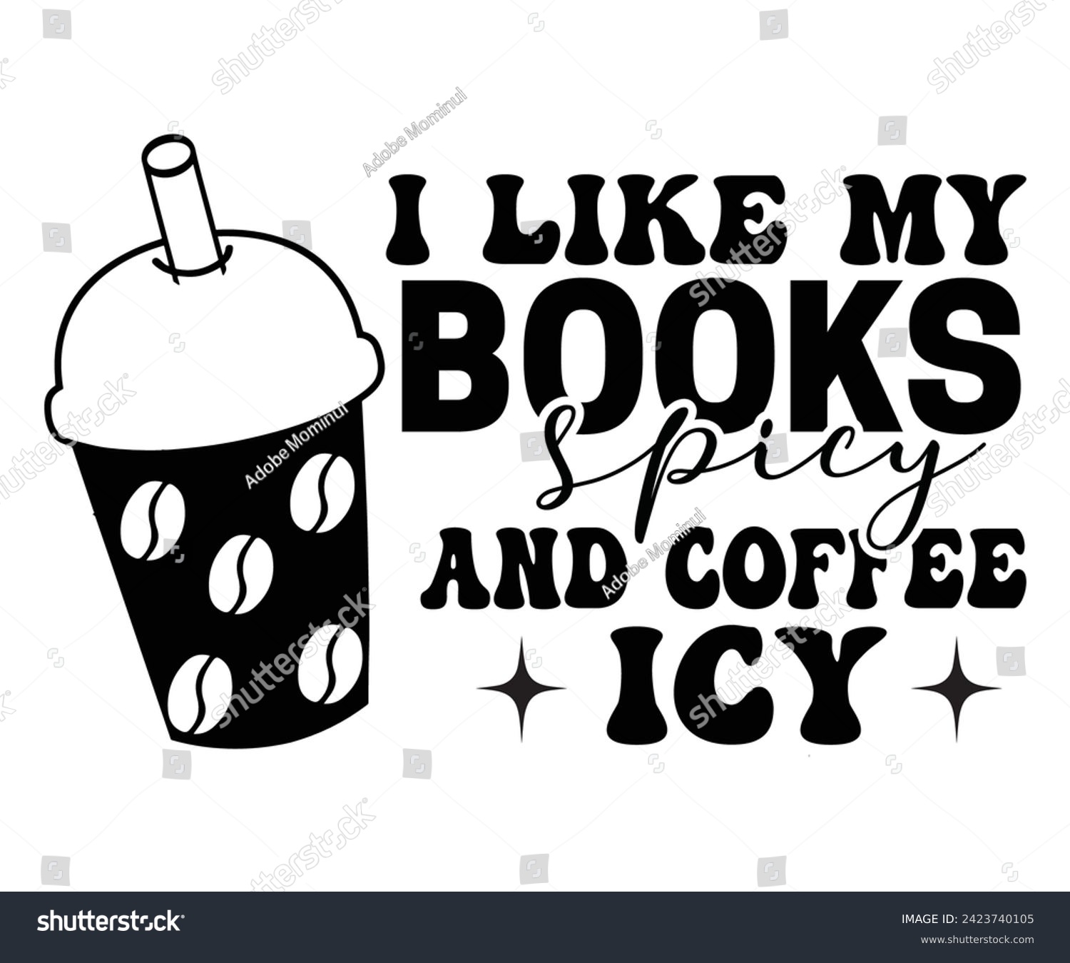 SVG of I Like My Books Spicy And Coffee Icy,Coffee Svg,Coffee Retro,Funny Coffee Sayings,Coffee Mug Svg,Coffee Cup Svg,Gift For Coffee,Coffee Lover,Caffeine Svg,Svg Cut File,Coffee Quotes,Sublimation Design, svg