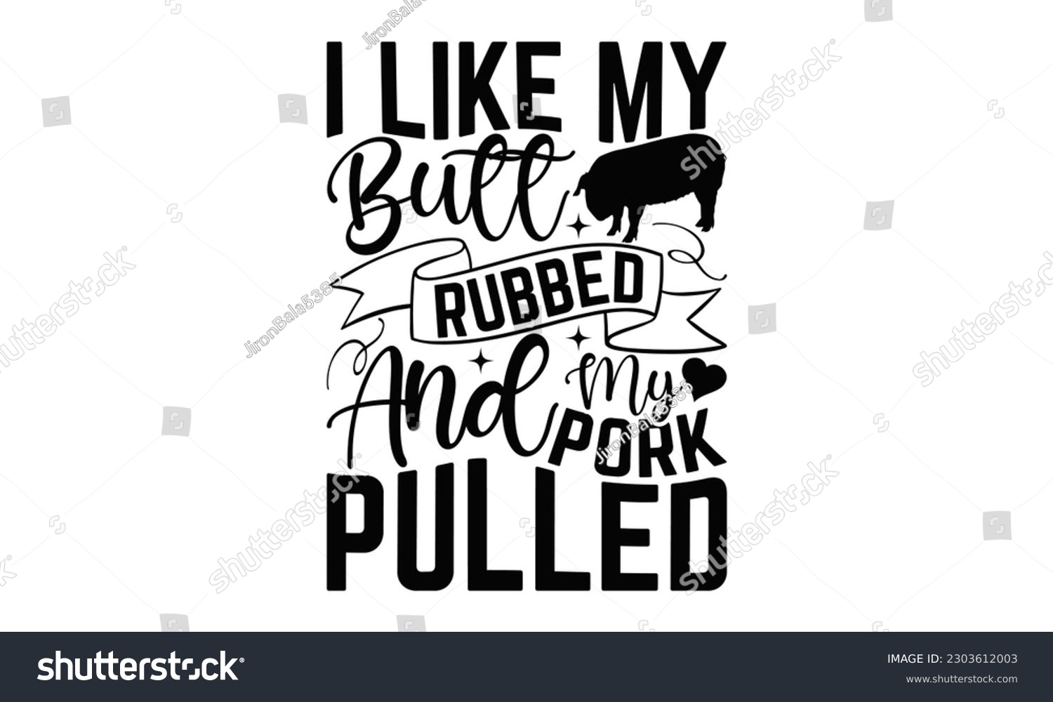 SVG of I Like My Butt Rubbed And My Pork Pulled - Barbecue SVG Design , Hand drawn lettering phrase, Illustration  for prints on t-shirts, bags, posters, cards, Mug, and EPS, Files Cutting .
 svg