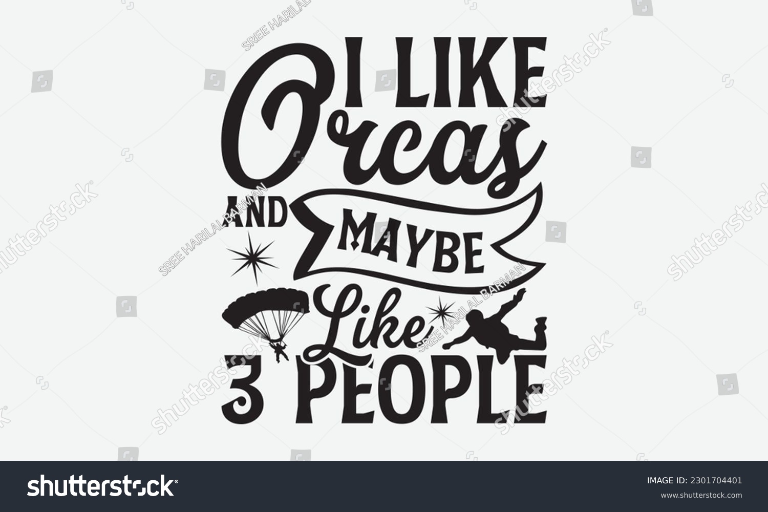 SVG of I Like Orcas and Maybe Like 3 People - Skydiving svg typography T-shirt Design, Hand-drawn lettering phrases, Stickers, Templates, and Mugs. Vector files are editable. EPS 10. svg