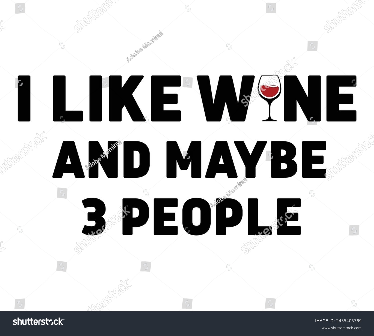 SVG of I Like Wine And Maybe 3 People,T-shirt Design,Wine Svg,Drinking Svg,Wine Quotes Svg,Wine Lover,Wine Time Svg,Wine Glass Svg,Funny Wine Svg,Beer Svg,Cut File svg
