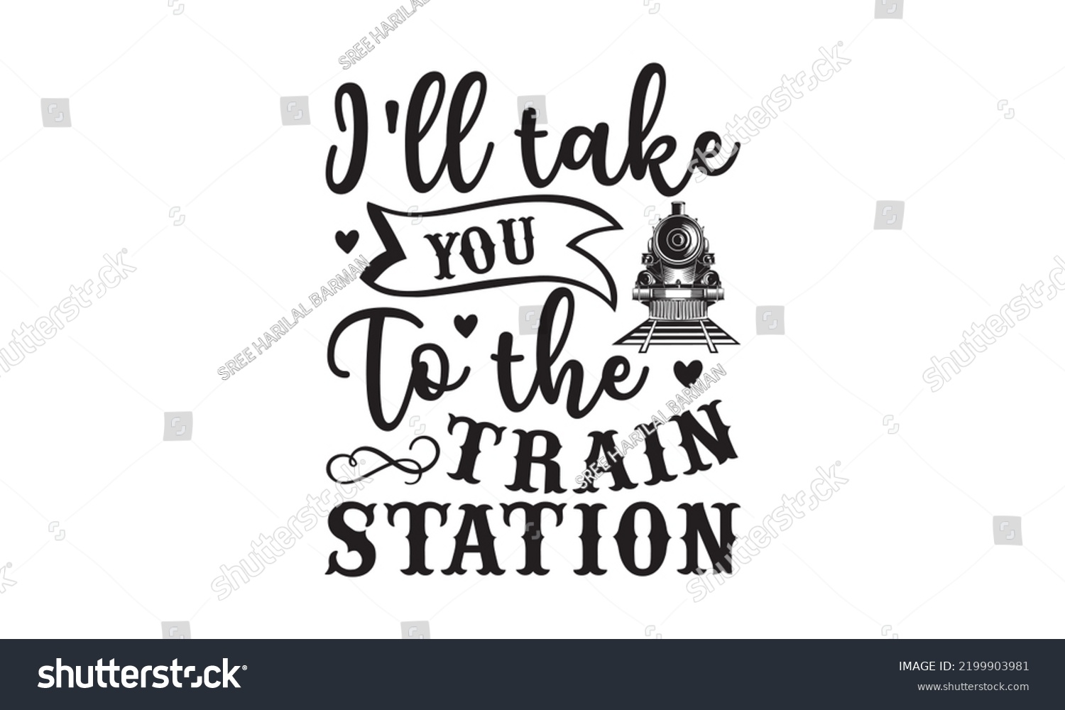 SVG of I’ll take you to the train station - Train SVG t-shirt design, Hand drew lettering phrases, templet, Calligraphy graphic design, SVG Files for Cutting Cricut and Silhouette. Eps 10 svg