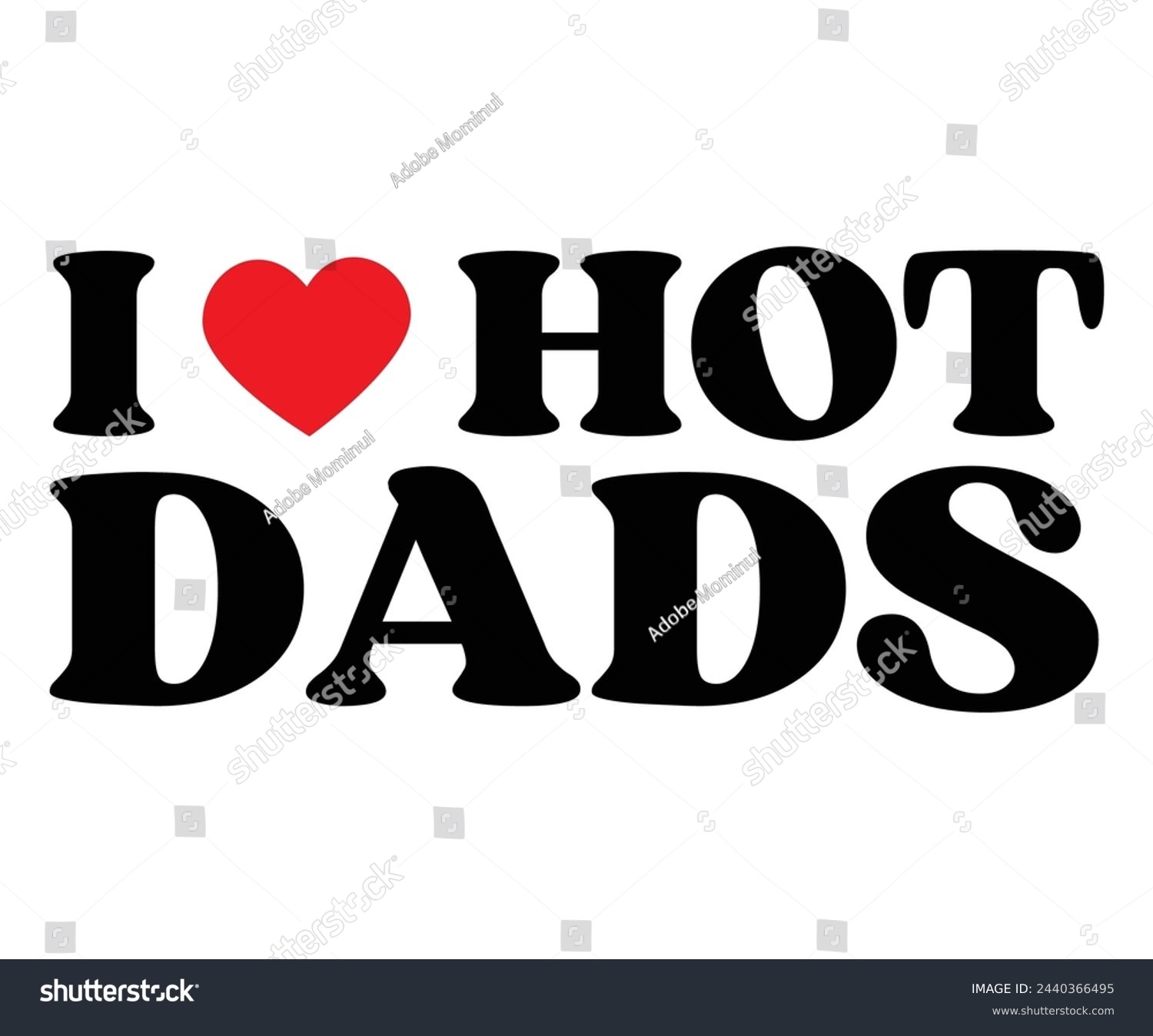 SVG of I Love Hot Dads, -I Heart Hot Dads Svg,Typography,Funny Svg,Funny Quotes,Svg Cut File,Commercial Use,Instant Download svg