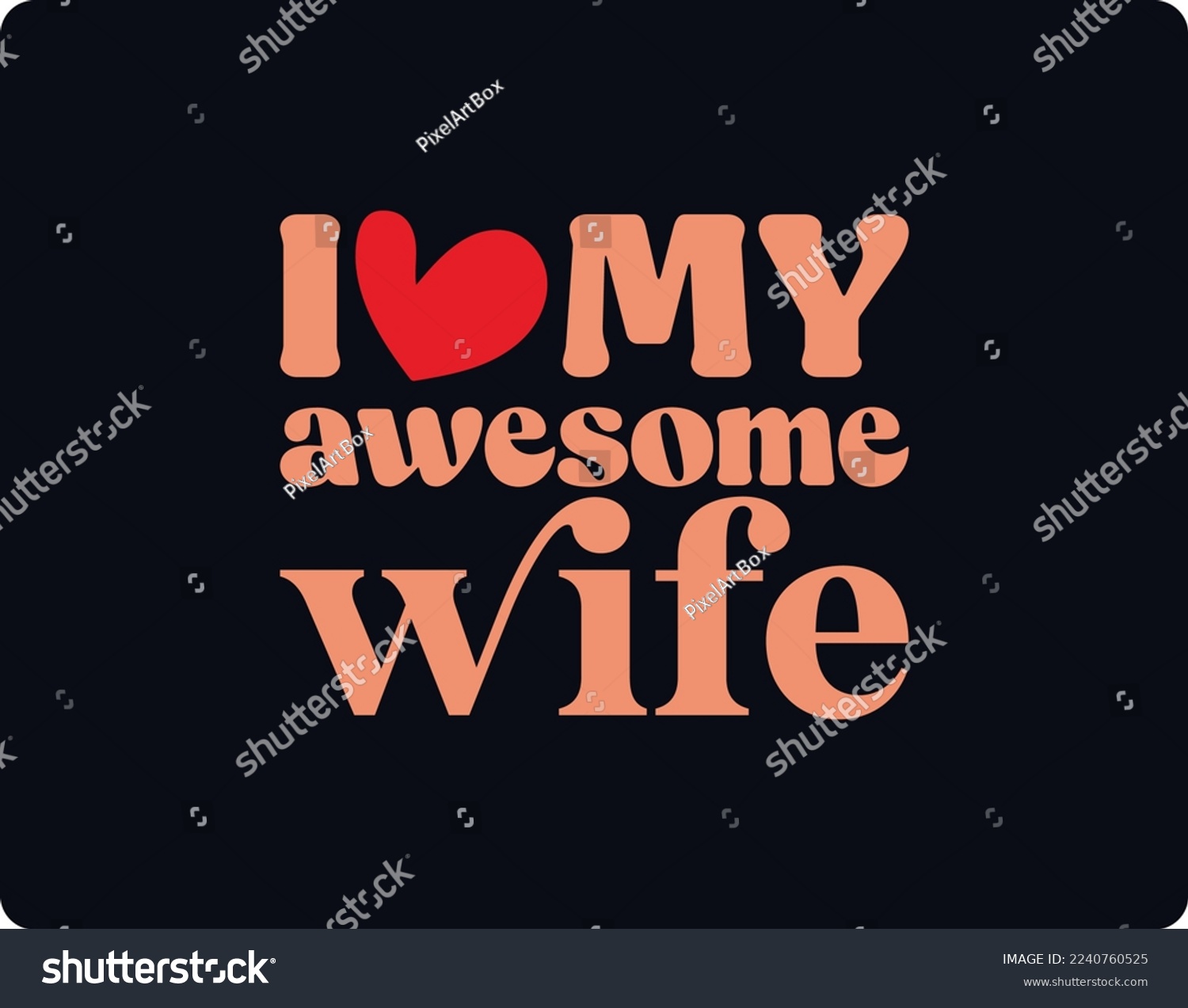 SVG of I Love My Awesome Wife T Shirt Design, All designs are for personal and commercial use. You can use these to create physical products for small businesses that run from home. No license svg