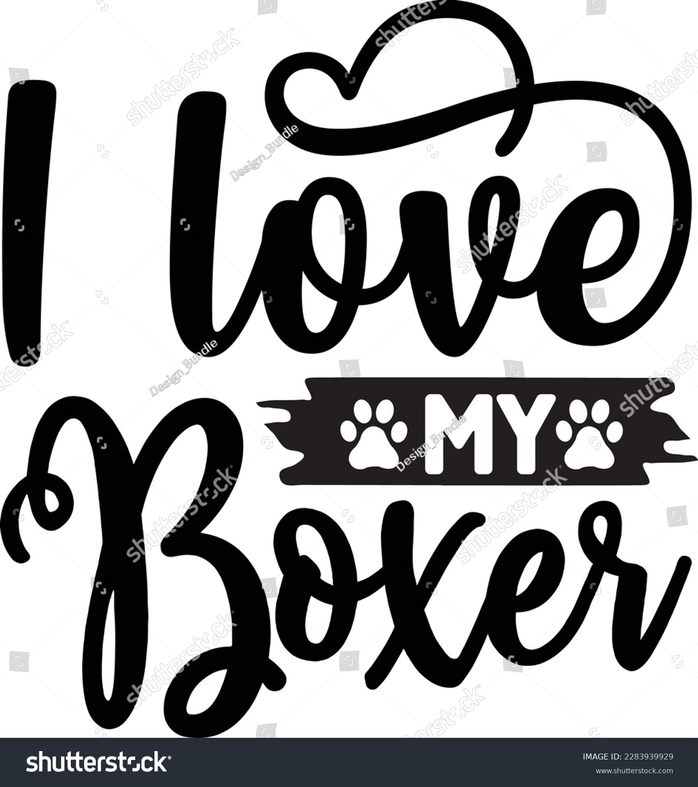SVG of I love my Boxer svg ,Dog svg Design, Dog t-shirt design svg