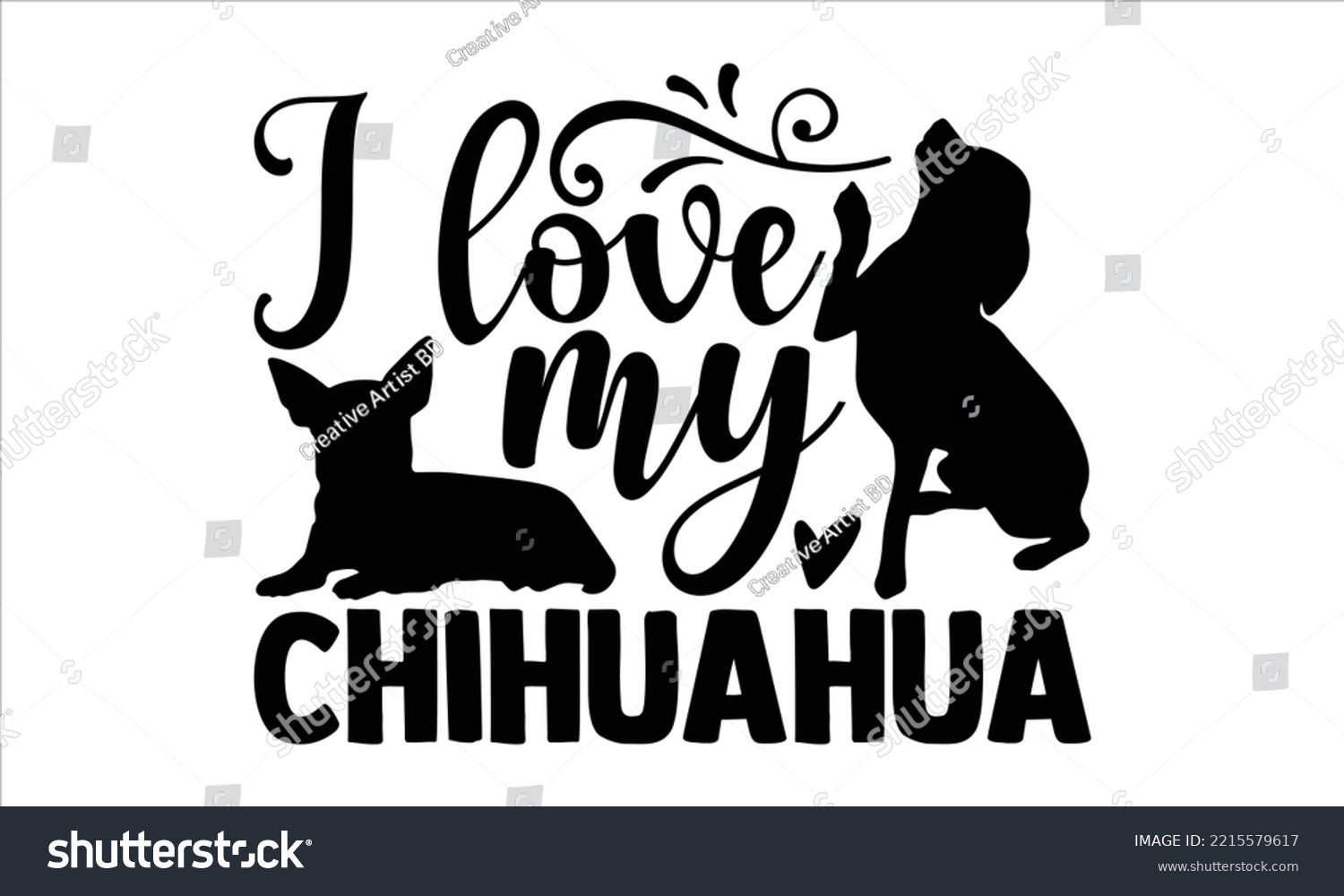 SVG of I Love My Chihuahua - Chihuahua T shirt Design, Hand drawn vintage illustration with hand-lettering and decoration elements, Cut Files for Cricut Svg, Digital Download svg