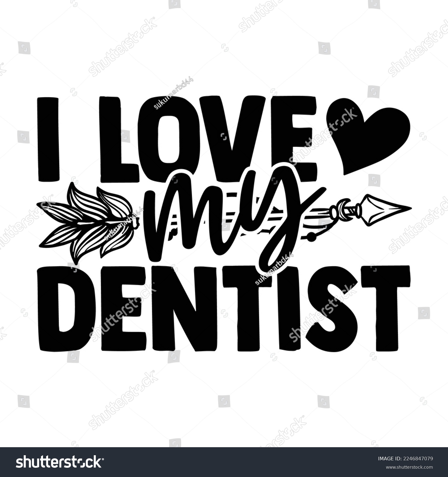 SVG of I Love My Dentist - Dentist T-shirt Design, Conceptual handwritten phrase craft SVG hand lettered, Handmade calligraphy vector illustration, or Cutting Machine, Silhouette Cameo, Cricut svg