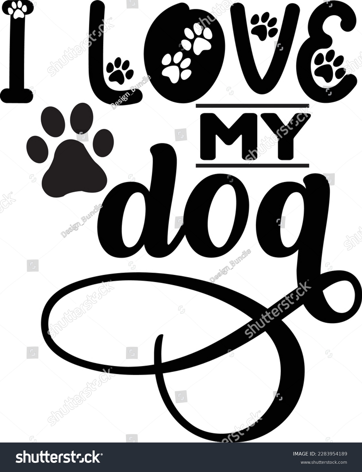 SVG of i love my dog svg ,Dog svg Design, Dog t-shirt design svg