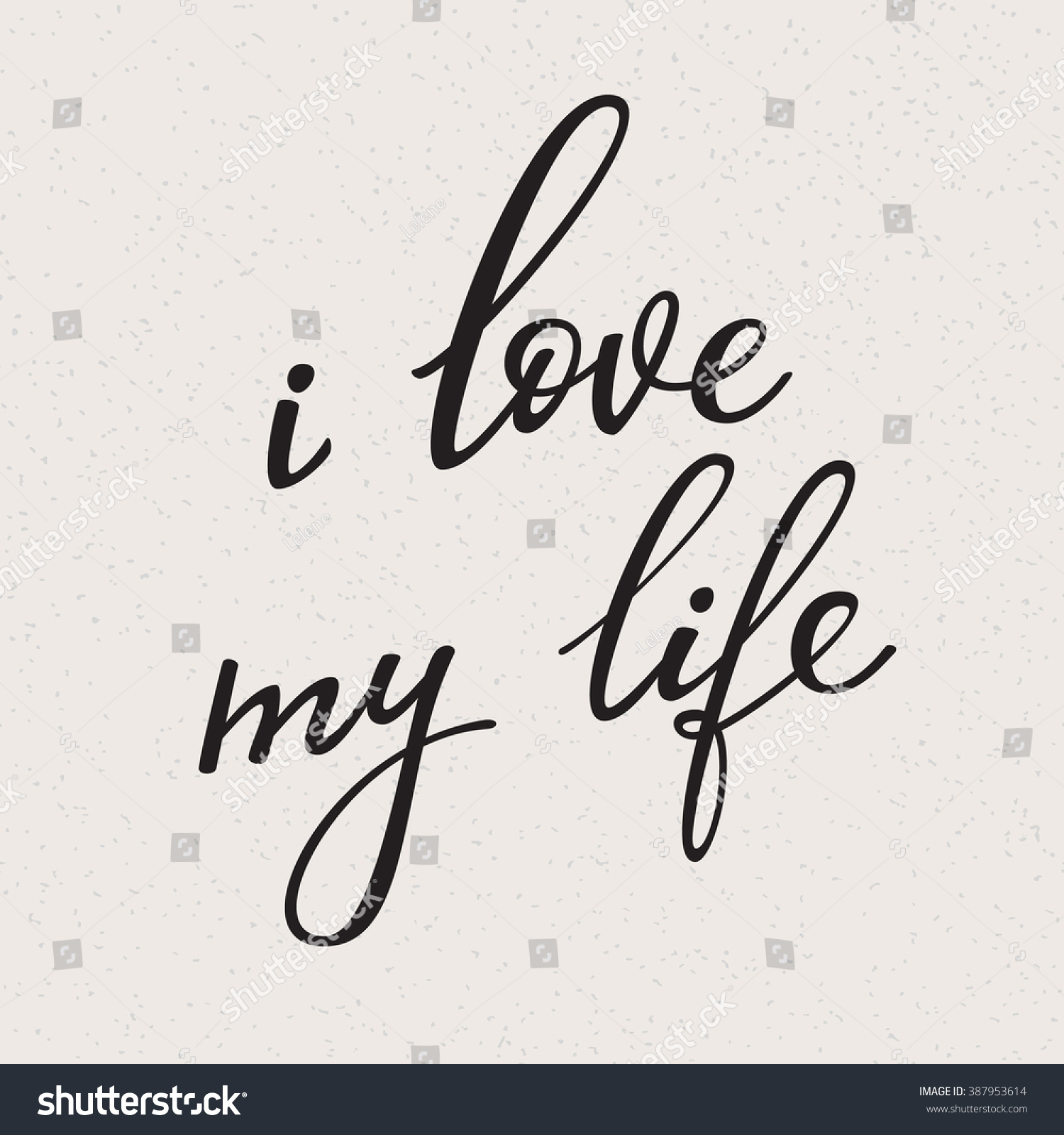 I Love my Life vector lettering Motivational quote Inspirational typography Calligraphy postcard poster