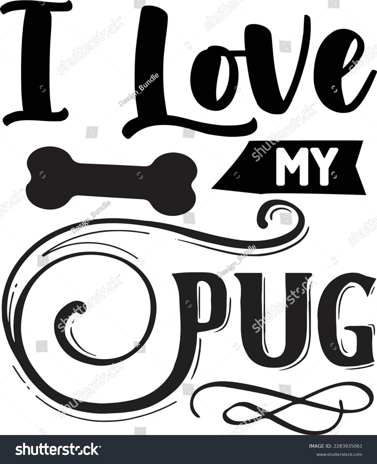 SVG of I love my Pug svg ,Dog svg Design, Dog t-shirt design svg
