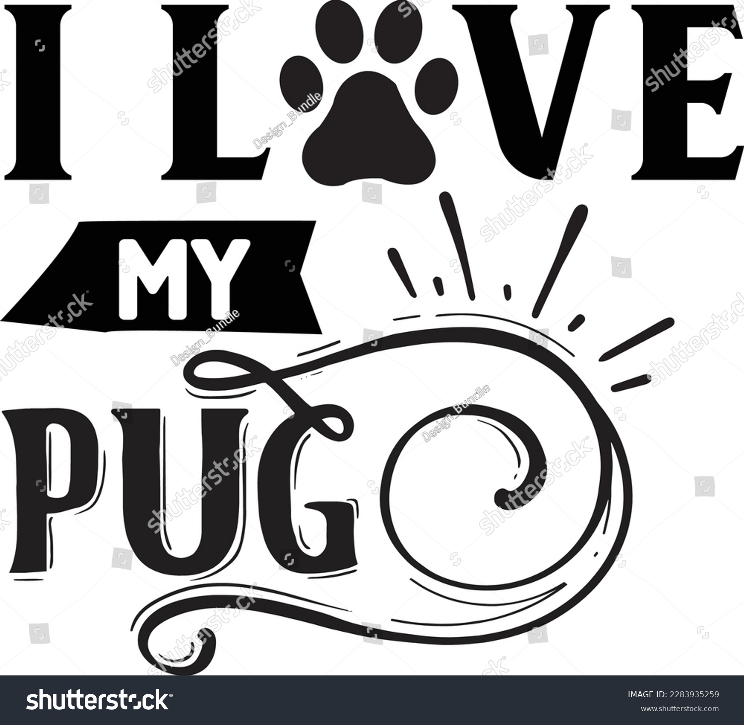 SVG of I love my Pug svg ,Dog svg Design, Dog t-shirt design svg