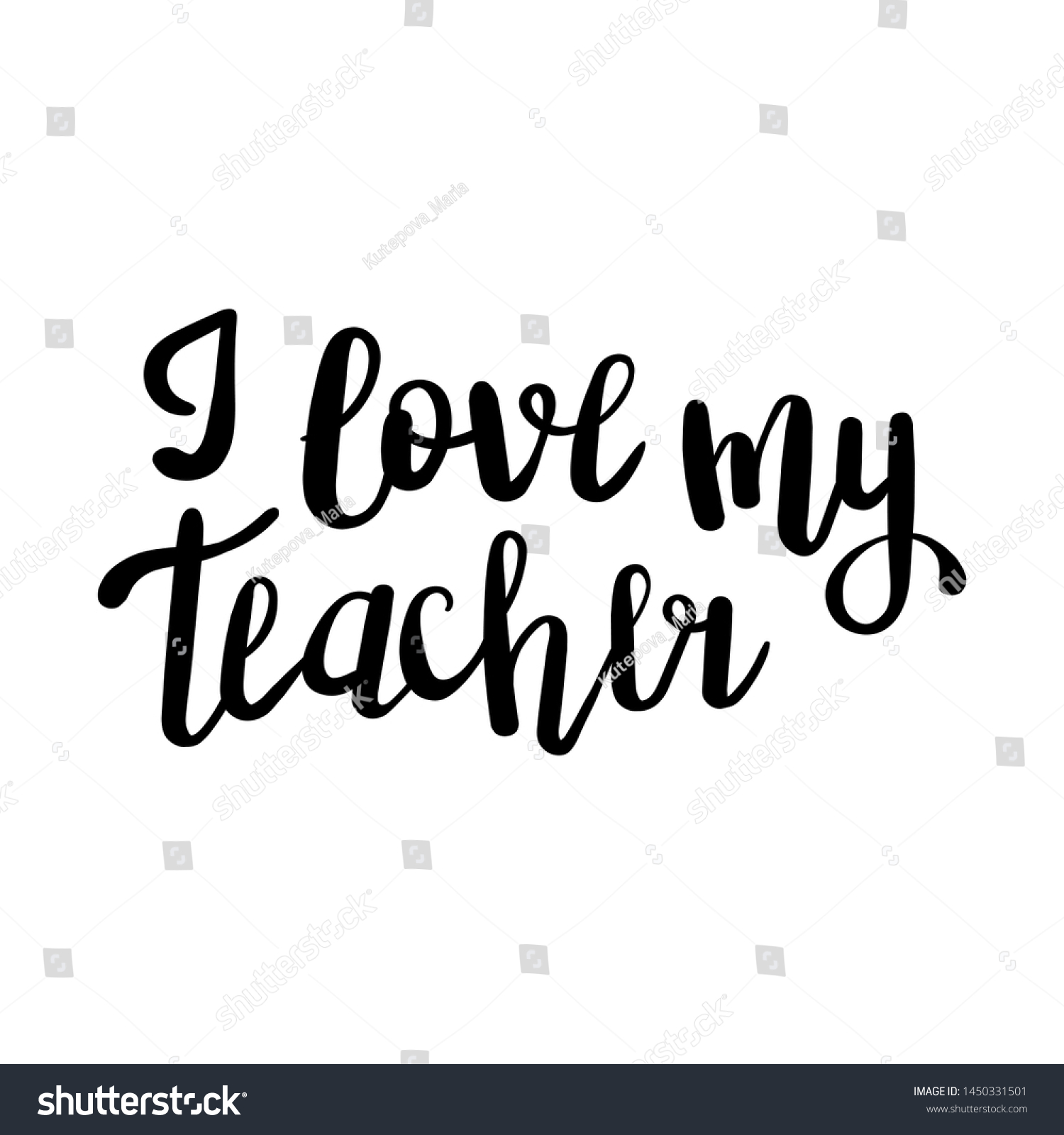 Love My Teacher Hand Lettering Phrase Stock Vector Royalty Free 1450331501 Shutterstock 8478