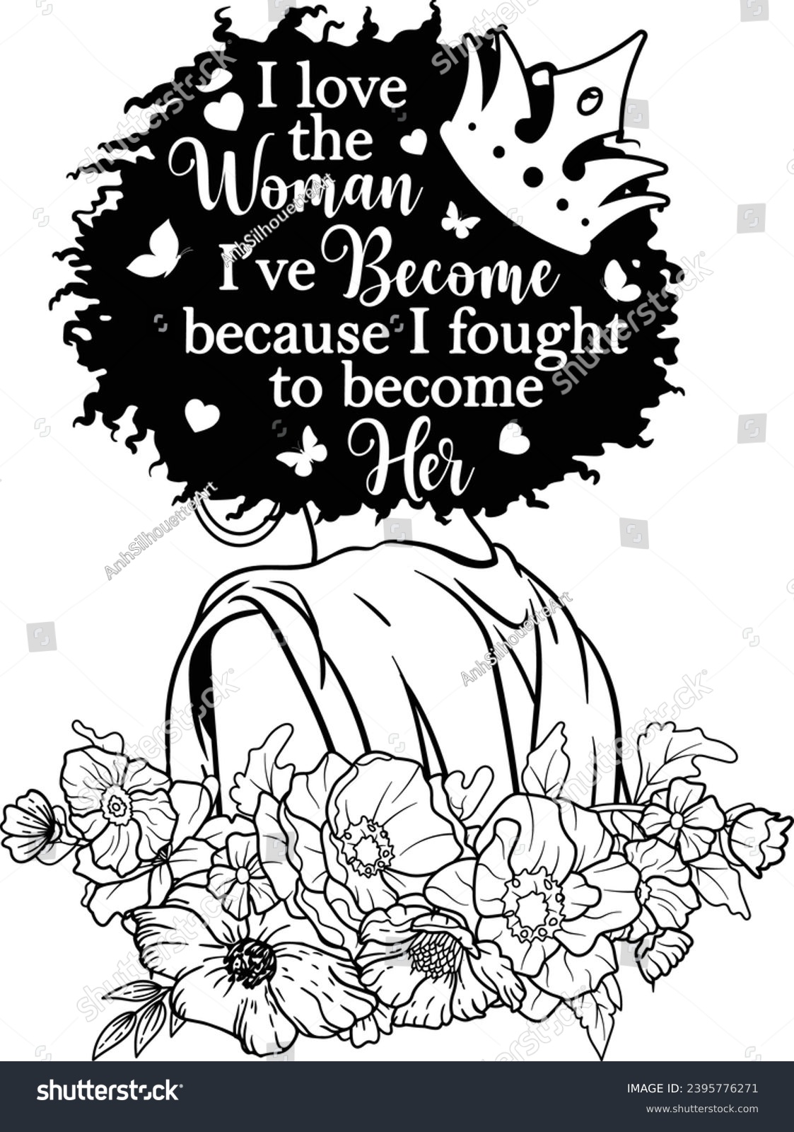 SVG of I Love The Woman I've Become Because I Fought To Become Her, Boss Lady, Strong Girl, Black Girl Magic Motivation, Afro Woman Silhouette svg