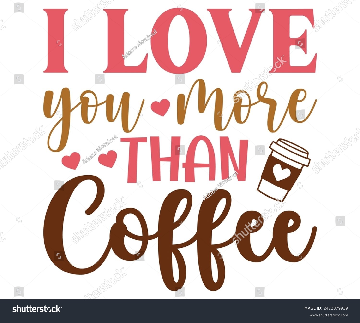 SVG of I love You More Than Coffee Svg,Coffee Svg,Coffee Retro,Funny Coffee Sayings,Coffee Mug Svg,Coffee Cup Svg,Gift For Coffee,Coffee Lover,Caffeine Svg,Svg Cut File,Coffee Quotes,Sublimation Design, svg