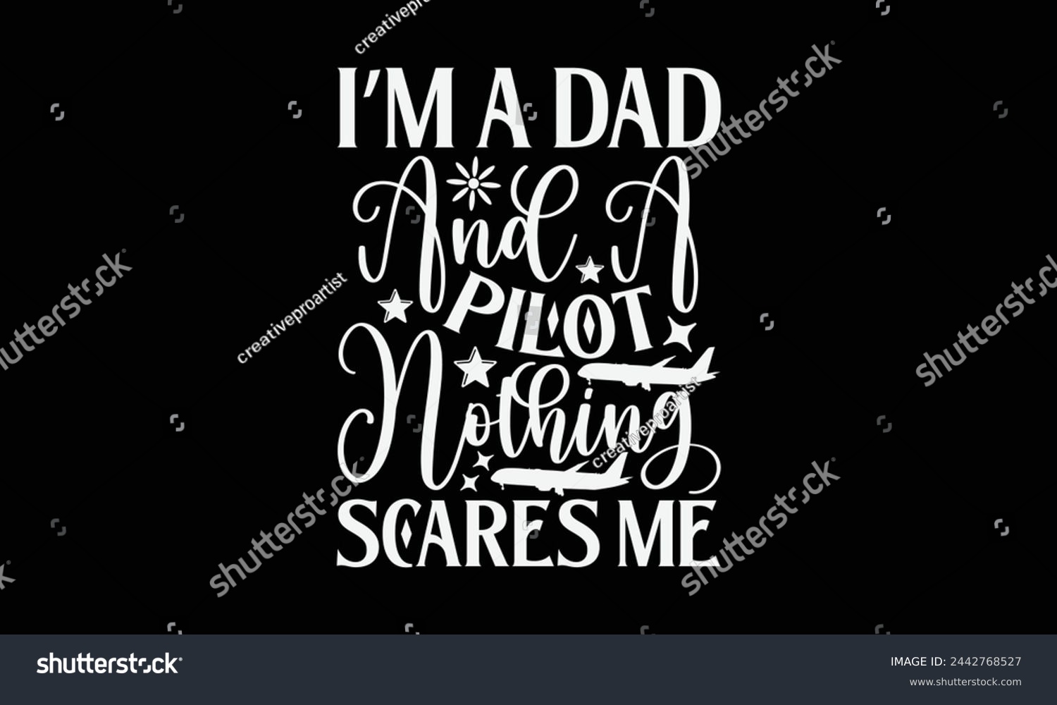 SVG of I’m A Dad And A Pilot Nothing Scares Me- Pilot t- shirt design, Hand drawn lettering phrase for Cutting Machine, Silhouette Cameo, Cricut, Vector illustration Template, Isolated on black background. svg