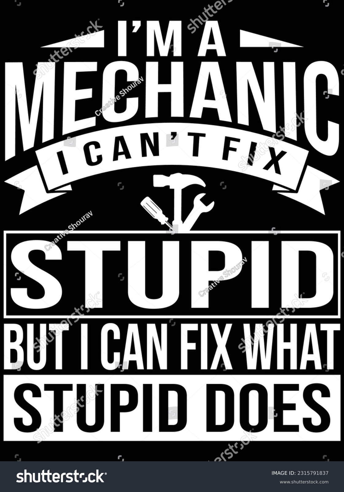 SVG of I'm a mechanic I can't fix stupid vector art design, eps file. design file for t-shirt. SVG, EPS cuttable design file svg