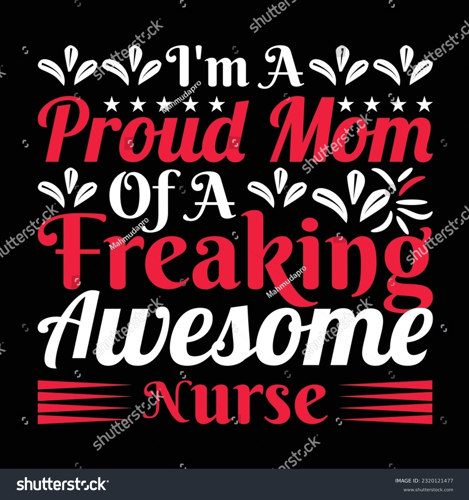 SVG of I'm a proud mom of a freaking awesome nurse Happy mother's day shirt print template, Typography design for mother's day, mom life, mom boss, lady, woman, boss day, girl, birthday  svg