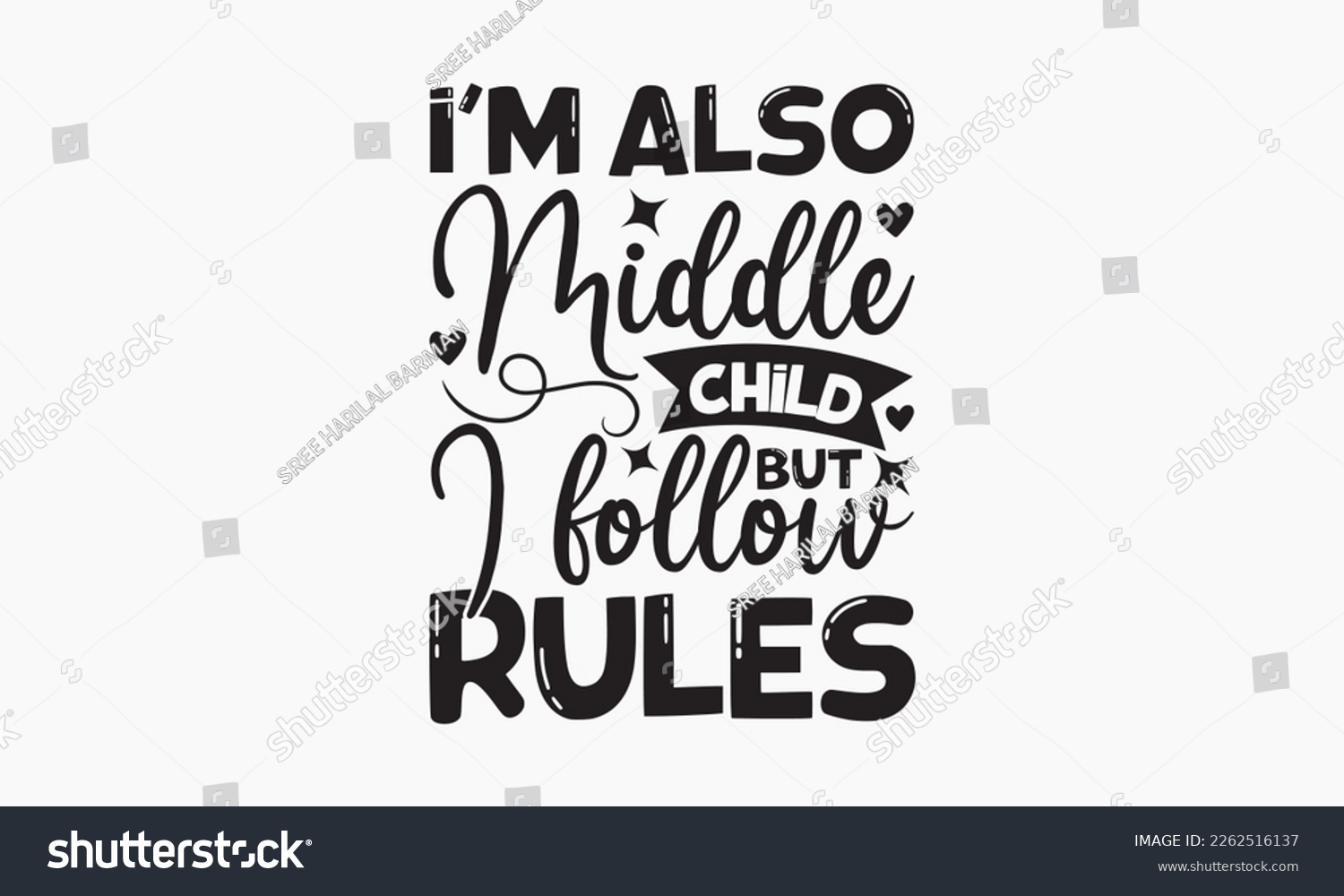 SVG of I'm also middle child but I follow rules - Sibling Hand-drawn lettering phrase, SVG t-shirt design, Calligraphy t-shirt design,  White background, Handwritten vector, EPS 10. svg