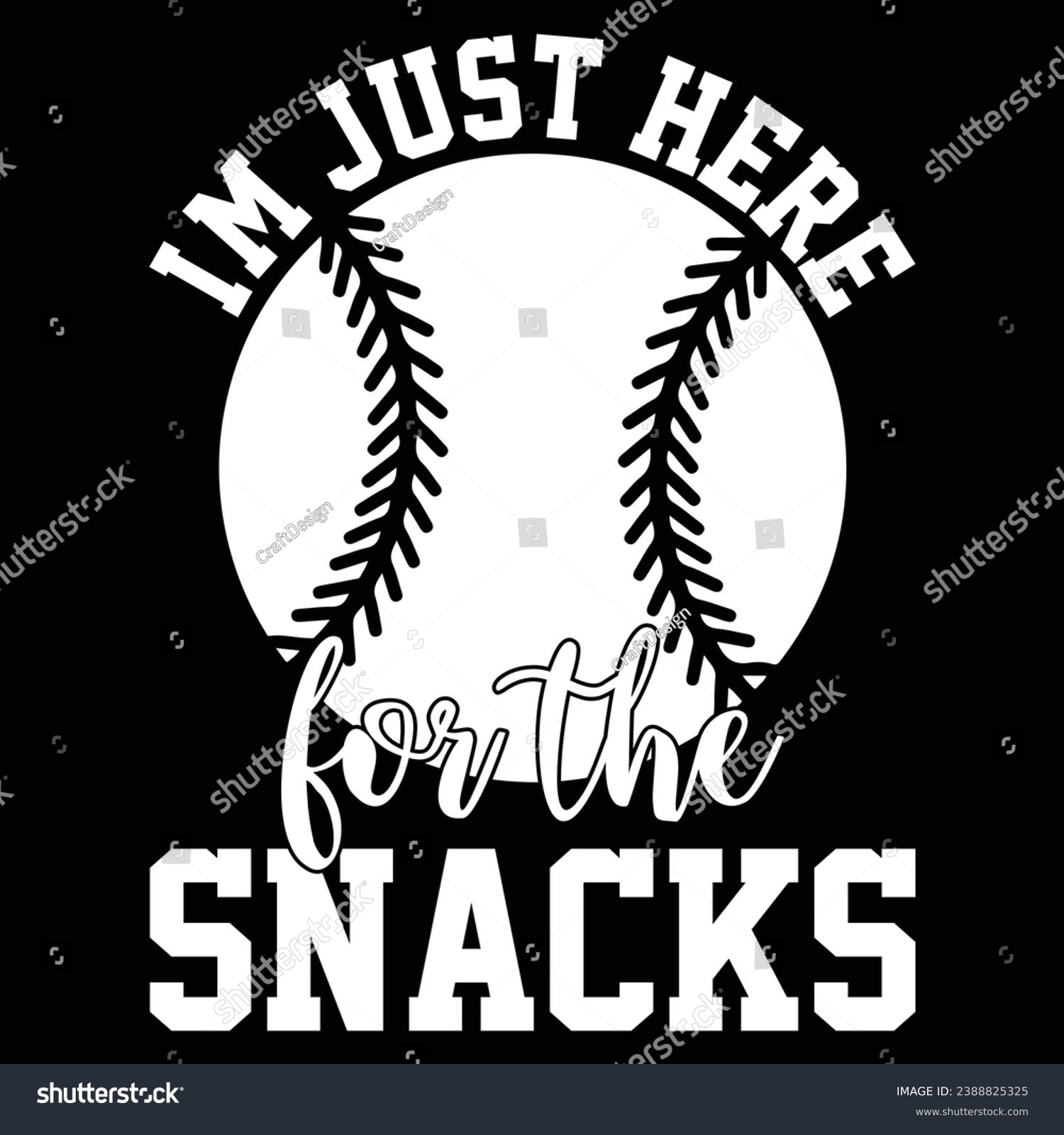 SVG of I'm Just Here For The Snacks Baseball T-shirt Design svg