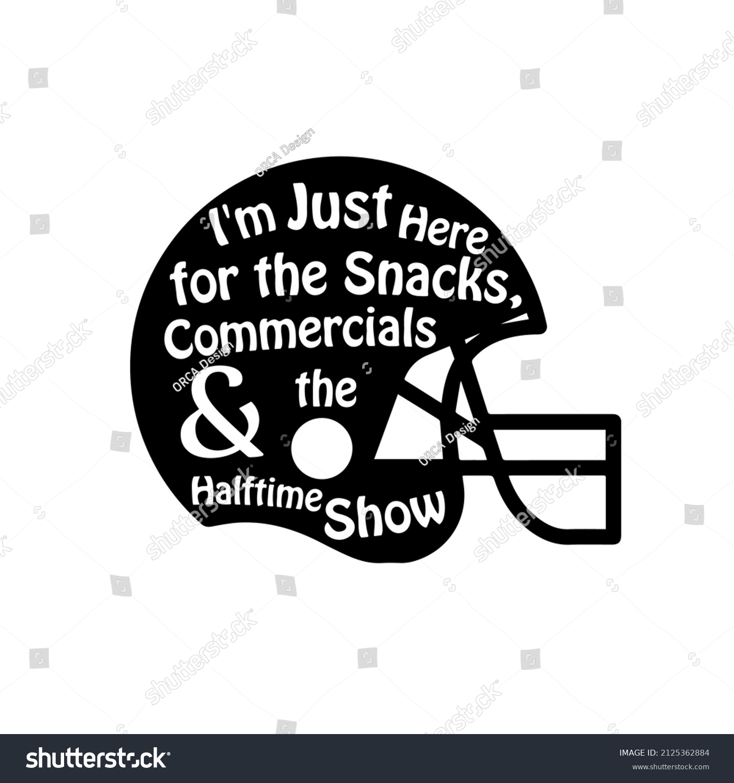 SVG of I'm Just Here for the Snacks Commercials and Halftime Show ,Super Bowl Football vector Design svg