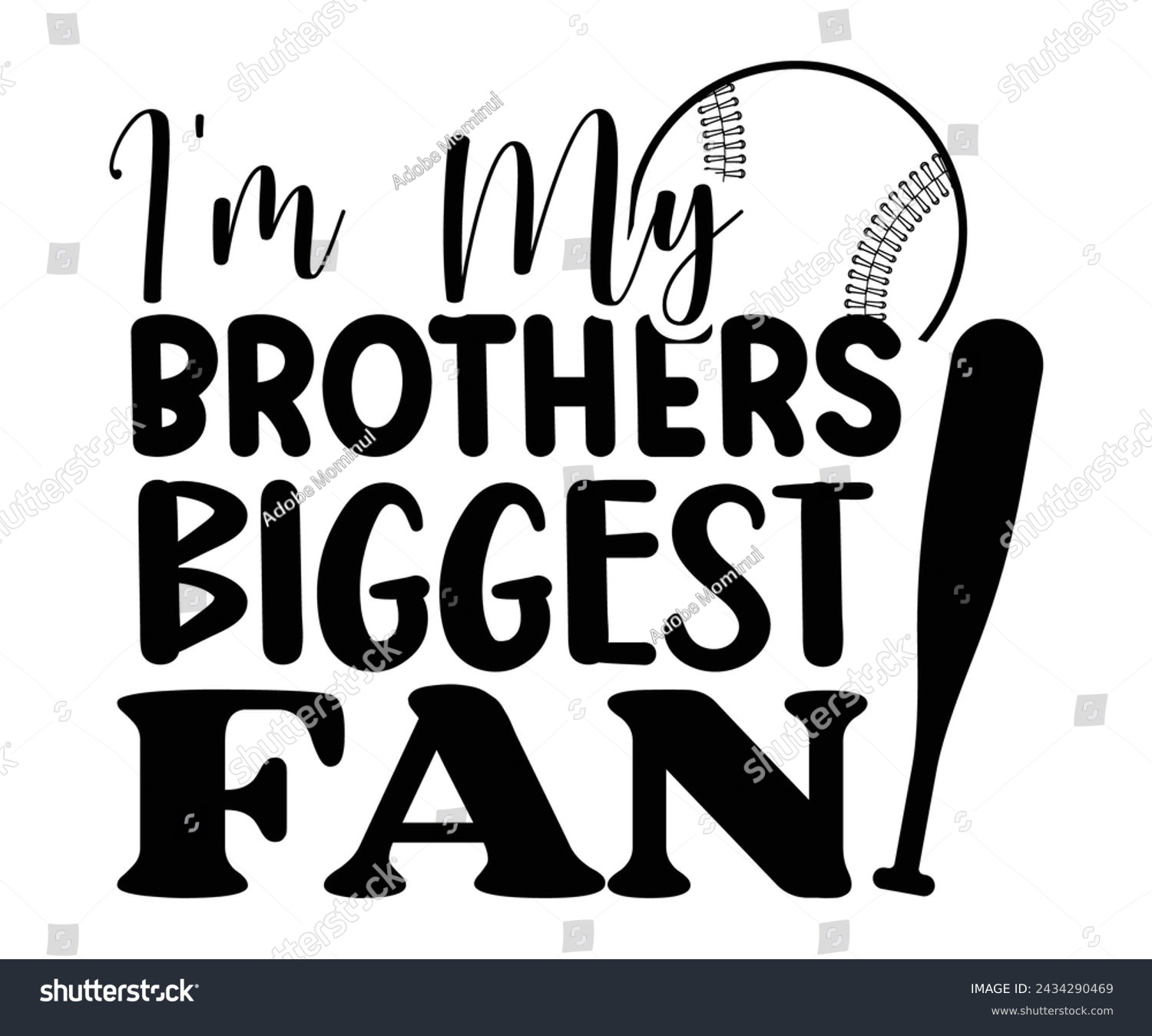 SVG of I'm My Brothers Biggest Fan,Baseball T-shirt,Typography,Baseball Player Svg,Baseball Quotes Svg,Cut Files,Baseball Team,Instant Download svg