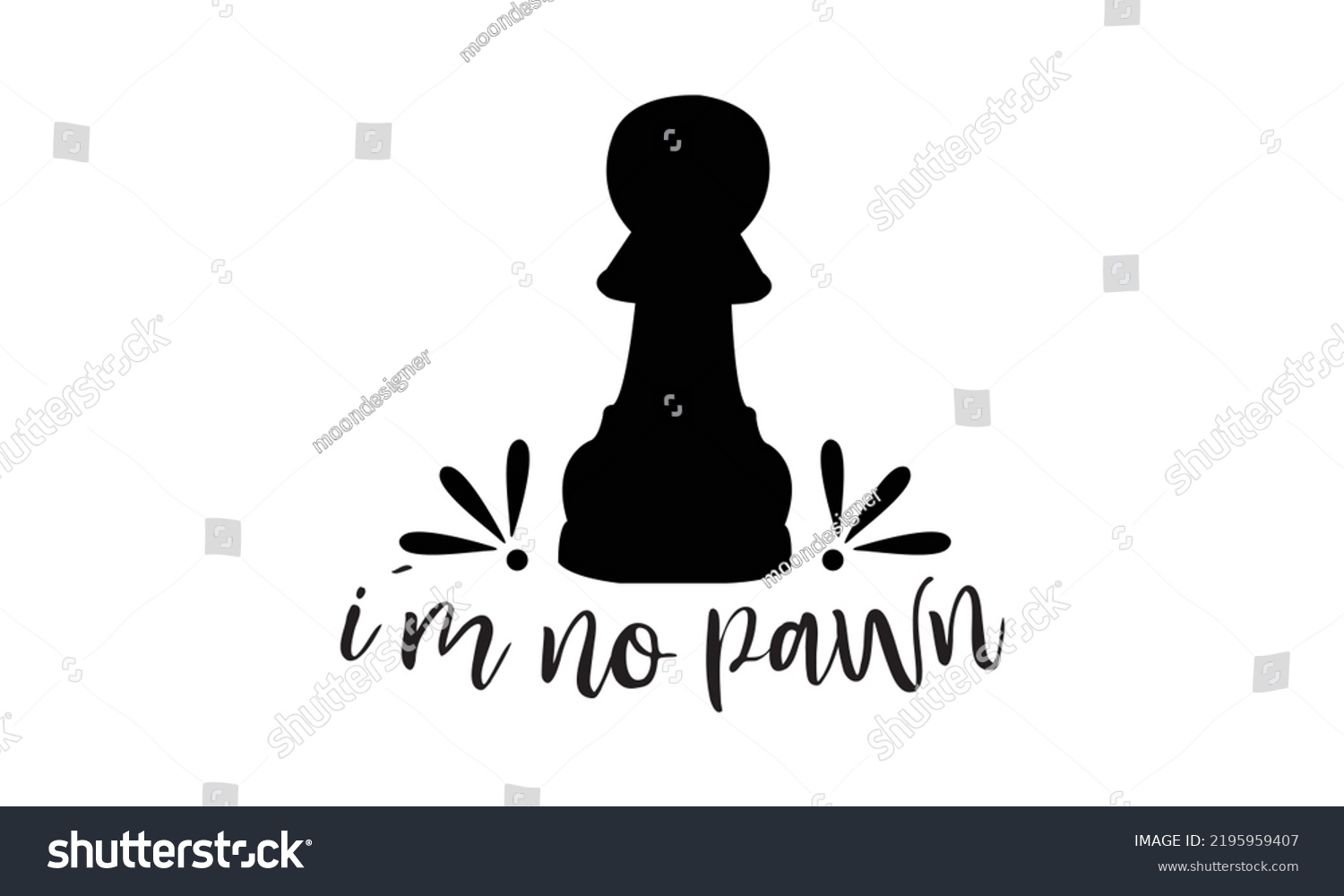 SVG of I’m no pawn - chess typography t-shirt, typography vector, t-shirt design, svg cut file, svg tshirt, svg file,  Printable Vector Illustration svg