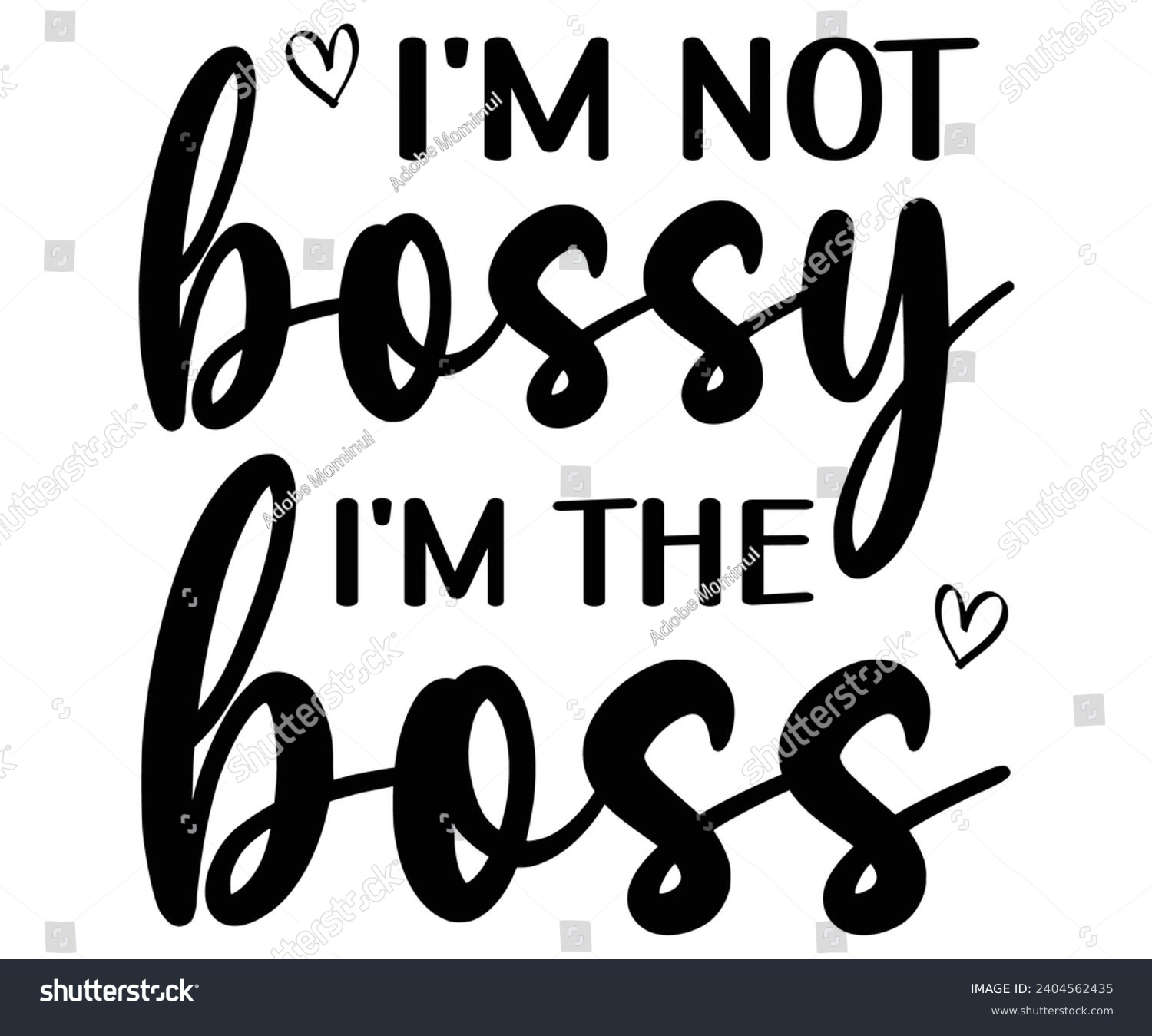 SVG of I'm Not Bossy I'm the Boss Svg,Happy Boss Day svg,Boss Saying Quotes,Boss Day T-shirt,Gift for Boss,Great Jobs,Happy Bosses Day t-shirt,Girl Boss Shirt,Motivational Boss,Cut File,Circut  svg