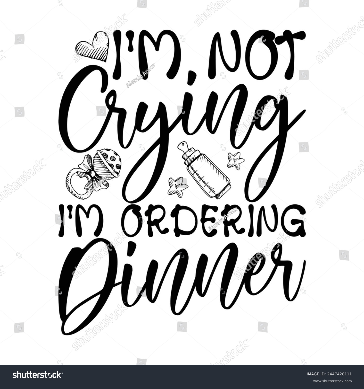 SVG of I,M Not Crying I'm Ordering Dinner T-shirt Design Vector Illustration svg
