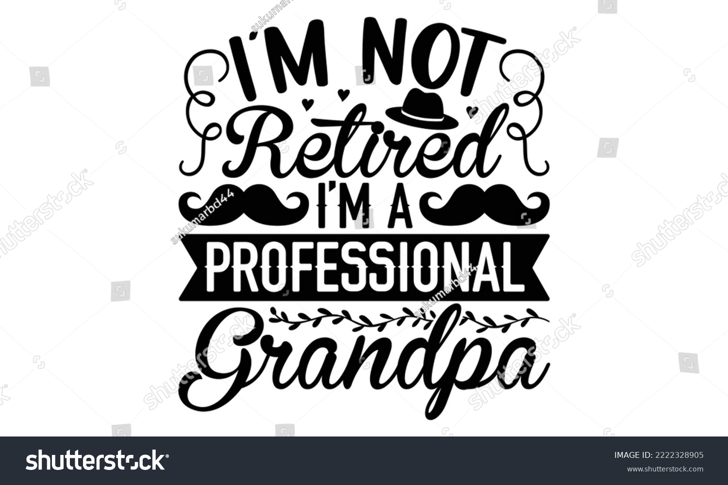 SVG of I’m Not Retired I’m A Professional Grandpa - Retirement t-shirt design, Hand drawn lettering phrase, Calligraphy graphic design, eps, svg Files for Cutting svg