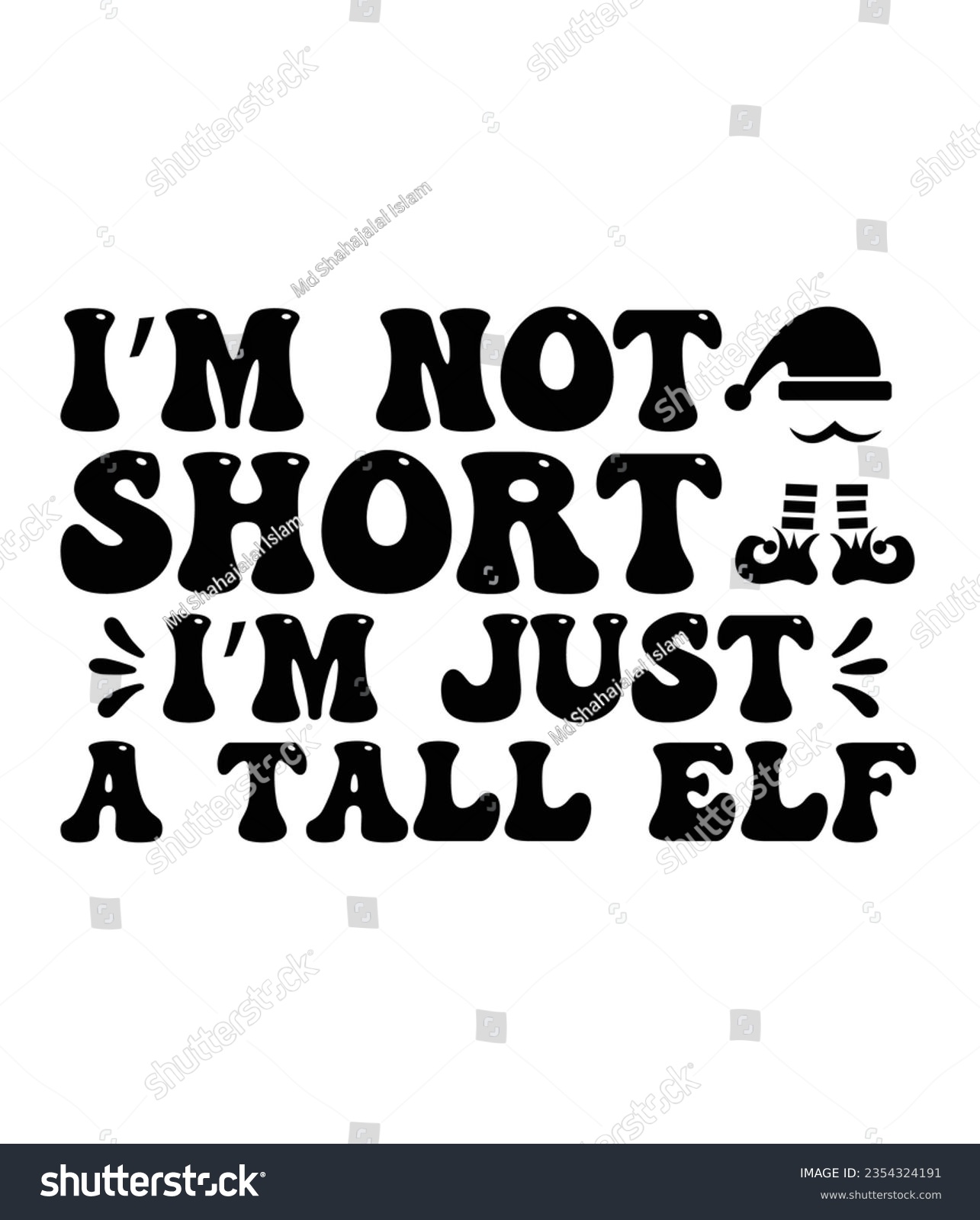 SVG of I’m not short I’m just a tall elf, Christmas SVG, Funny Christmas Quotes, Winter SVG, Merry Christmas, Santa SVG, typography, vintage, t shirts design, Holiday shirt svg