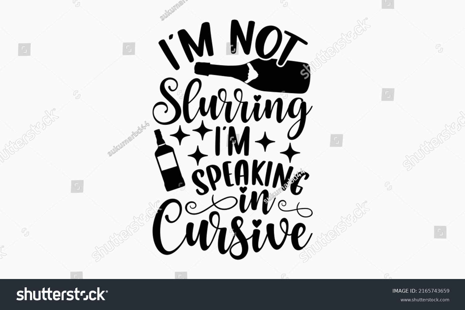 SVG of I’m not slurring I’m speaking in cursive - Alcohol t shirt design, Hand drawn lettering phrase, Calligraphy graphic design, SVG Files for Cutting Cricut and Silhouette svg