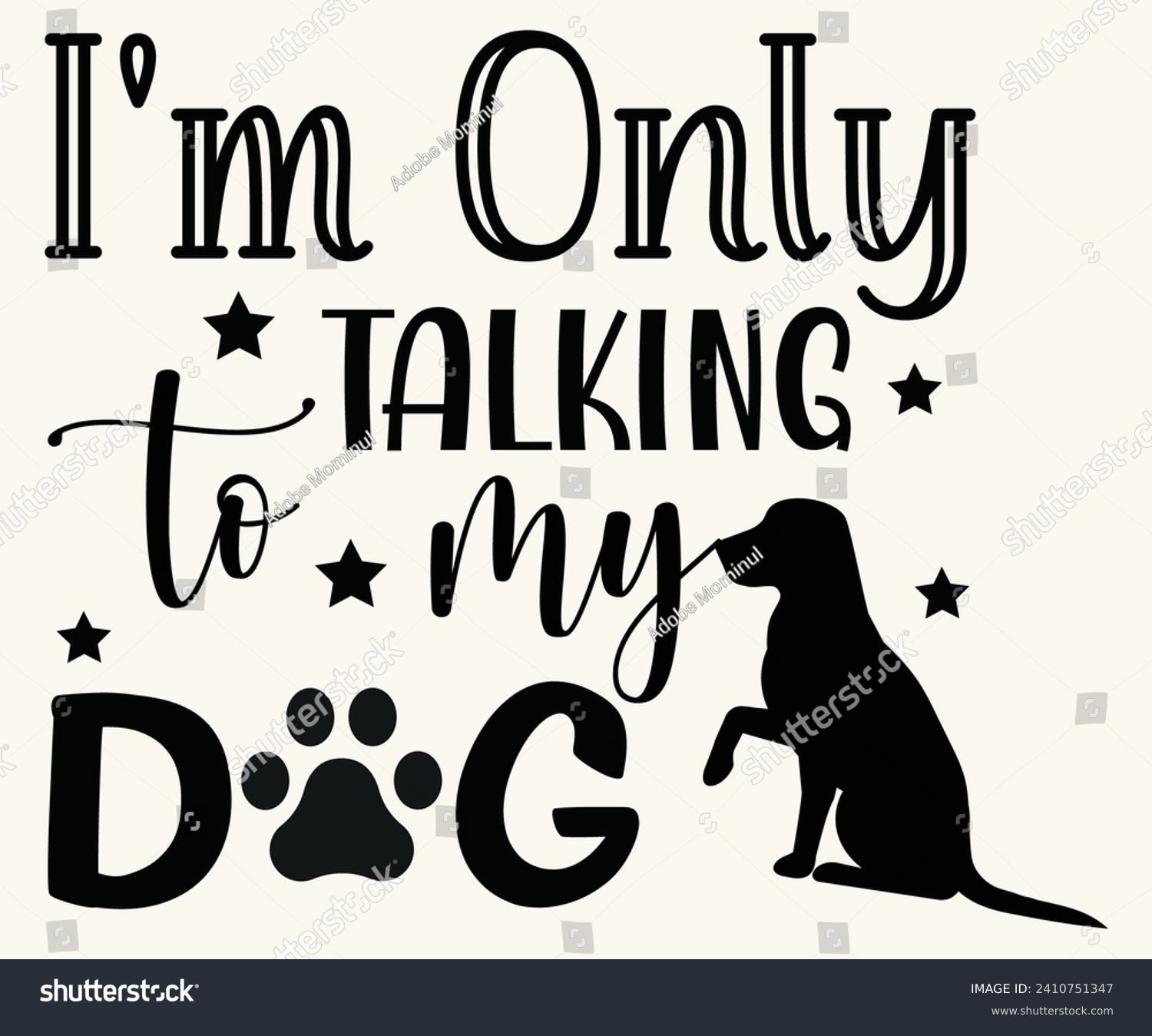 SVG of I'm Only Talking to My Dog Svg,Mothers Day Svg,Png,Mom Quotes Svg,Funny Mom,Gift For Mom Svg,Mom life Svg,Mama Svg,Mommoy T-shirt Design,Cut File,Dog Mom T-shirt Deisn, svg