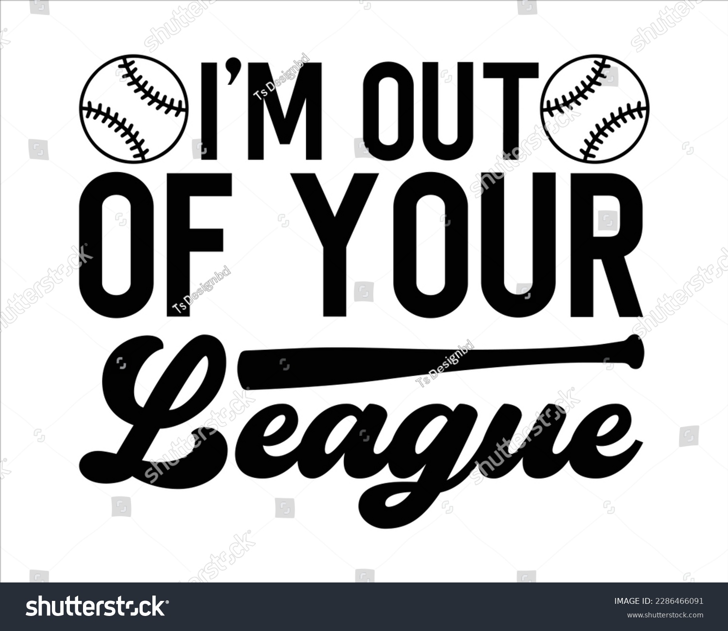 SVG of i’m out of your league svg design,Baseball SVG,Baseball Mom SVG Design, Baseball Quote,Baseball Mom Life svg,Baseball Sports svg,baseball t-shirt collection,Supportive Mom svg, svg